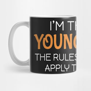 I'm the youngest The rules don't apply to me Mug